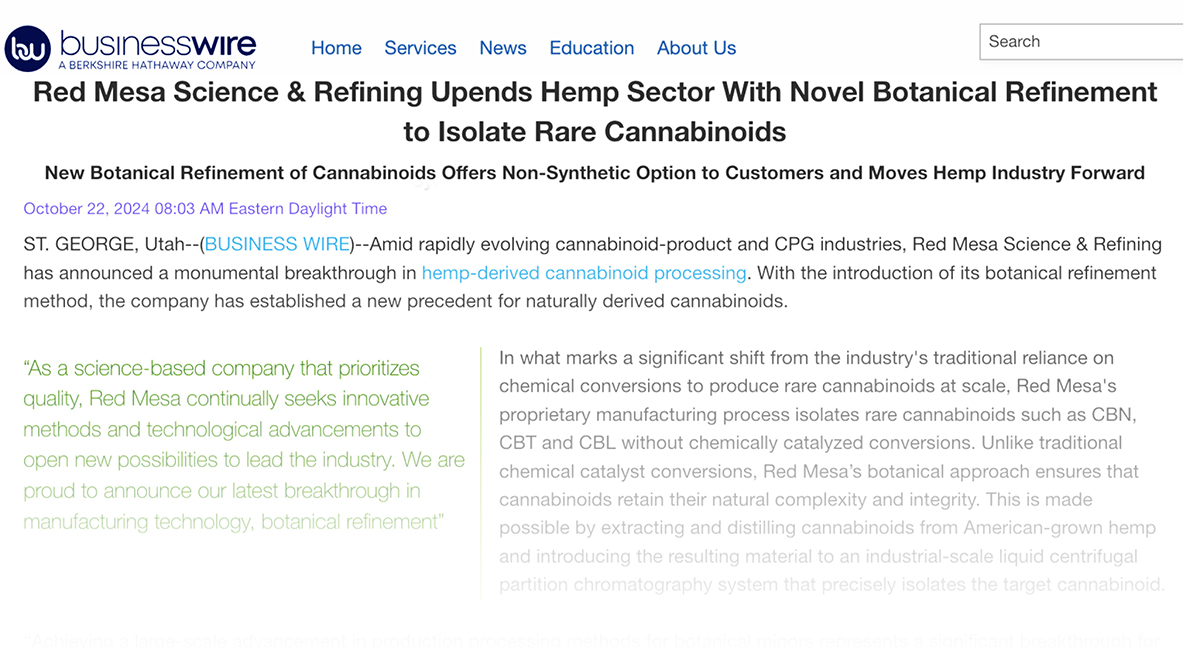 State-of-the-art hemp refinement at Red Mesa Science & Refining, utilyzes advanced technology for isolating rare cannabinoids, CBN, CBL and CBT for a natural cannbinoid that retains the origical properties.